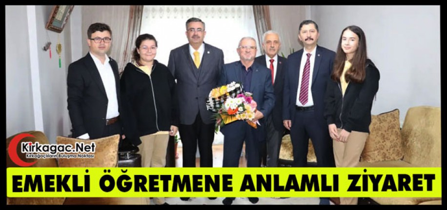 EMEKLİ ÖĞRETMENE ANLAMLI ZİYARET