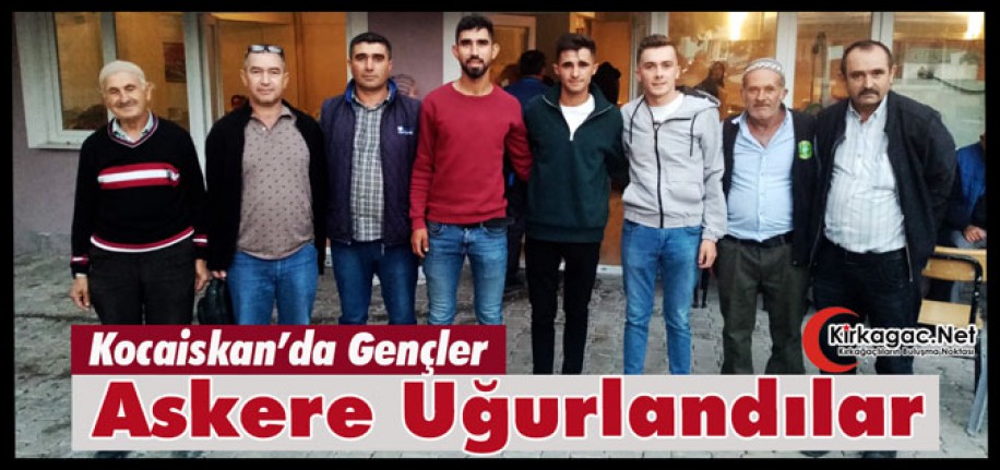 KOCAİSKAN’DA GENÇLER DUALARLA ASKERE UĞURLANDILAR