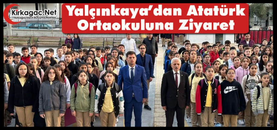 YALÇINKAYA ATATÜRK ORTAOKULUNU ZİYARET ETTİ