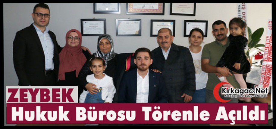 ZEYBEK HUKUK BÜROSU AÇILDI