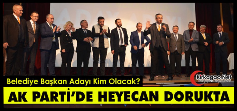 AK PARTİ’DE HEYECAN DORUKTA