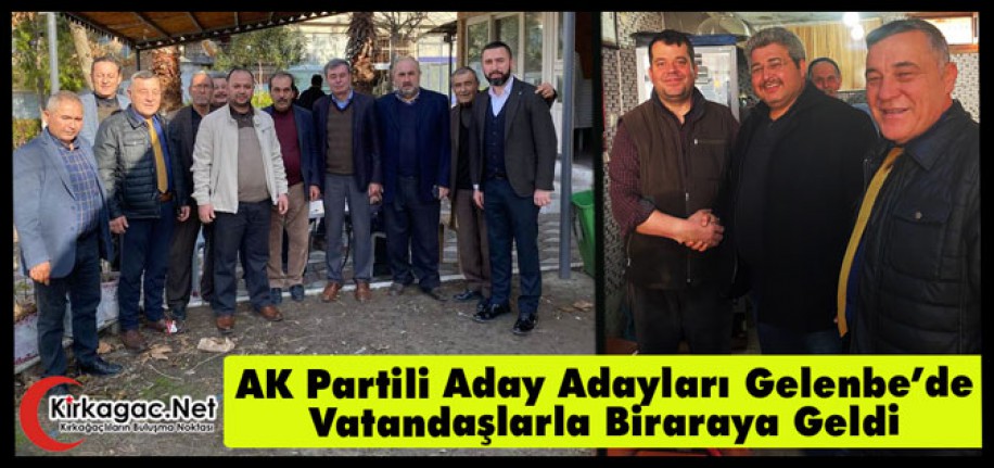 AK PARTİLİ ADAY ADAYLARI GELENBE’DE VATANDAŞLARLA BİRARAYA GELDİ