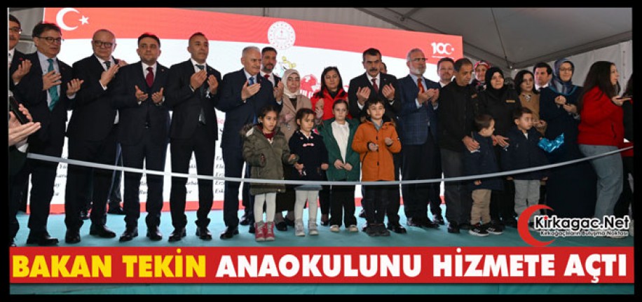 BAKAN TEKİN "ANAOKULUNU" TÖRENLE HİZMETE AÇTI