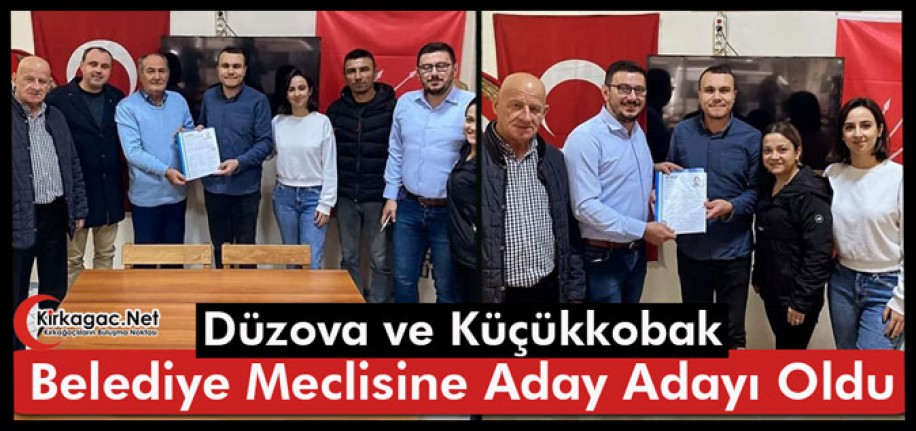 DÜZOVA ve KÜÇÜKKOBAK BELEDİYE MECLİS ÜYESİ ADAY ADAYI OLDU