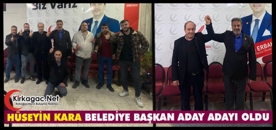 HÜSEYİN KARA YENİDEN REFAH’TAN ADAY ADAYI OLDU