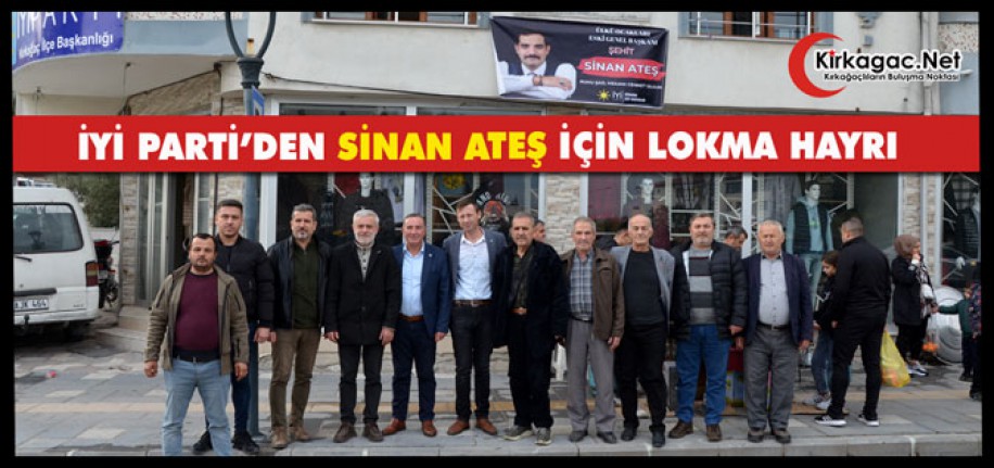 İYİ PARTİ İLÇE TEŞKİLATI "SİNAN ATEŞ" İÇİN LOKMA HAYRI DÜZENLEDİ