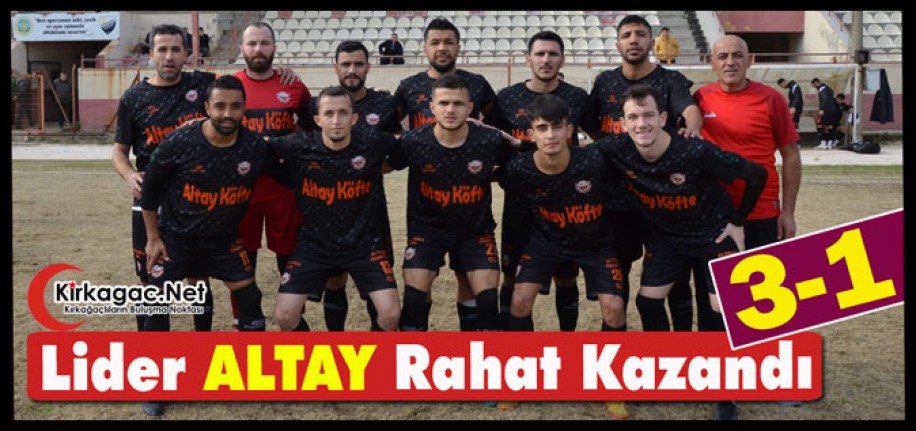 LİDER ALTAY RAHAT KAZANDI 3-1