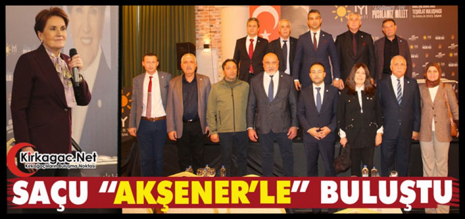 SAÇU “AKŞENER’LE” BULUŞTU