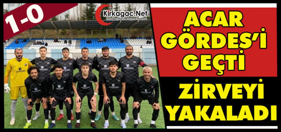 ACAR GÖRDES’İ TEK GOLLE GEÇTİ ZİRVEYİ YAKALADI 1-0