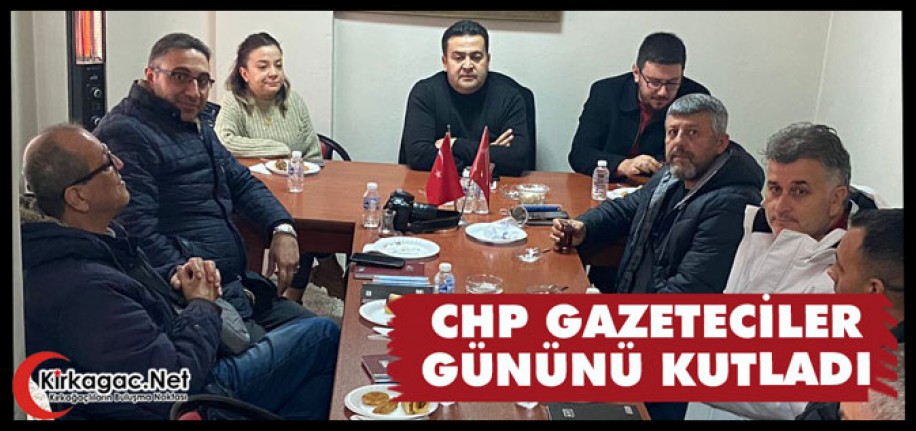 CHP GAZETECİLER GÜNÜNÜ KUTLADI