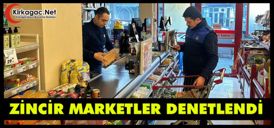 KIRKAĞAÇ'TA ZİNCİR MARKETLER DENETLENDİ