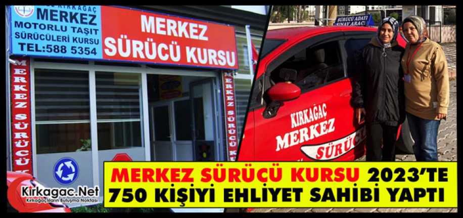 MERKEZ SÜRÜCÜ KURSU 2023’TE 750 KİŞİYİ EHLİYET SAHİBİ YAPTI 