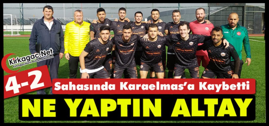 NE YAPTIN ALTAY 4-2