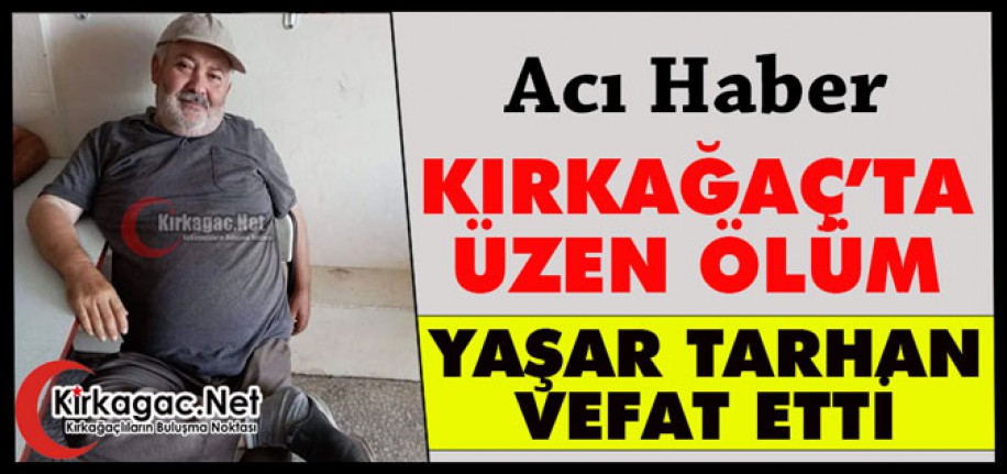 ACI HABER.. YAŞAR TARHAN VEFAT ETTİ