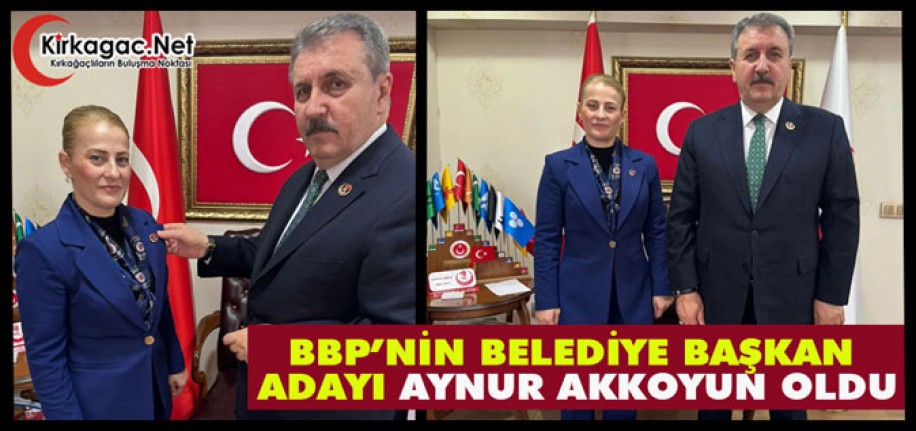 BBP’NİN BELEDİYE BAŞKAN ADAYI AYNUR AKKOYUN OLDU