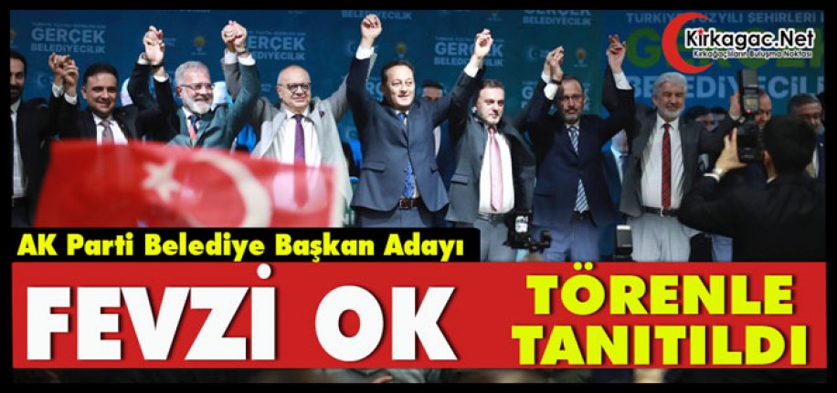 BELEDİYE BAŞKAN ADAYI FEVZİ OK TÖRENLE TANITILDI