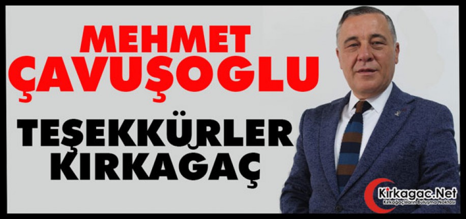 ÇAVUŞOĞLU "TEŞEKKÜRLER KIRKAĞAÇ"