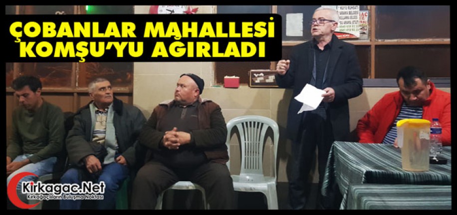 ÇOBANLAR MAHALLESİ KOMŞU’YU AĞIRLADI