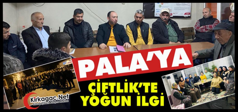 DEMOKRAT PARTİ ADAYI PALA’YA ÇİFTLİK’TE YOĞUN İLGİ