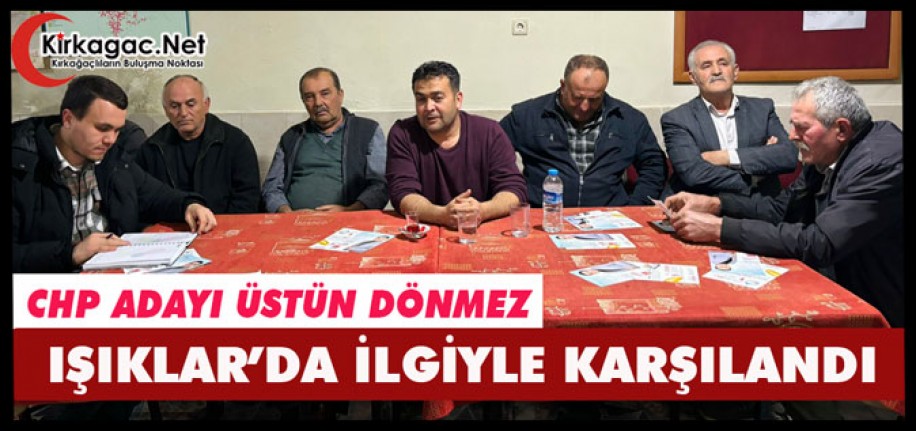 DÖNMEZ IŞIKLAR’DA İLGİYLE KARŞILANDI