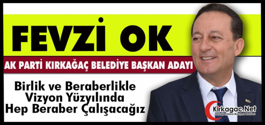 FEVZİ OK(AK Parti Kırkağaç Belediye Başkan Adayı)