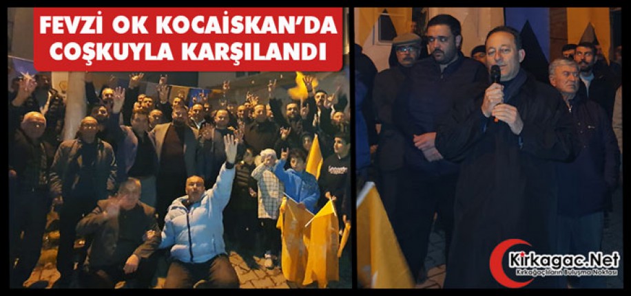 FEVZİ OK "KOCAİSKAN’DA" COŞKUYLA KARŞILANDI