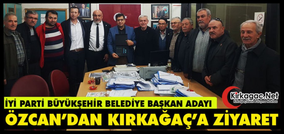 İYİ PARTİLİ ÖZCAN, KIRKAĞAÇLILARDAN DESTEK İSTEDİ