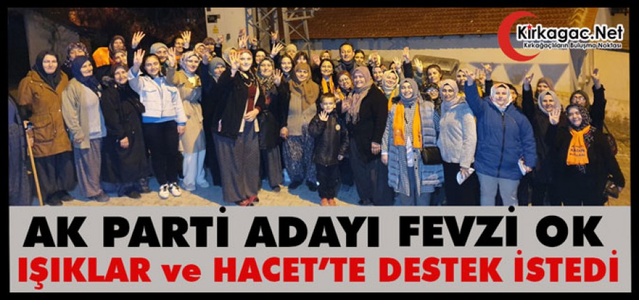 OK, HACET ve IŞIKLAR’DA DESTEK İSTEDİ