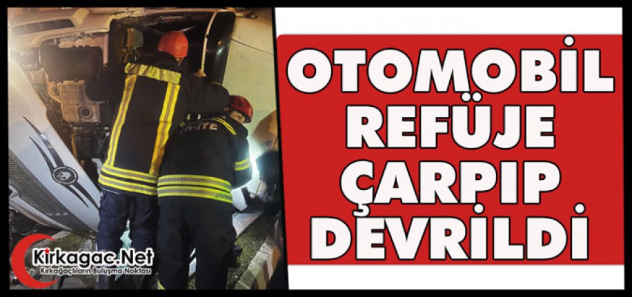 OTOMOBİL REFÜJE ÇARPTI 1 YARALI