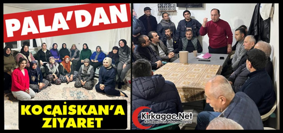 PALA’DAN KOCAİSKAN’A ZİYARET