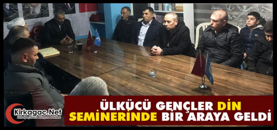 ÜLKÜCÜ GENÇLER “KURAN-I KERİM TİLAVETİNE ve DİNİ SEMİNERE” KATILDI