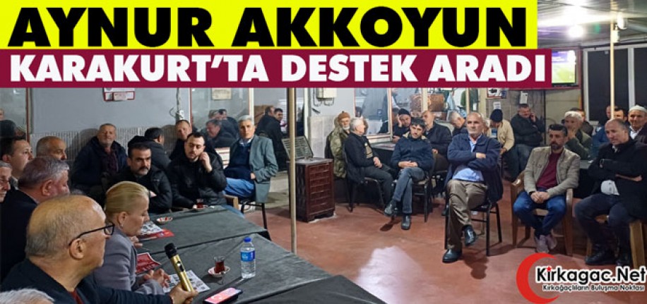 AKKOYUN, KARAKURT’TA DESTEK ARADI