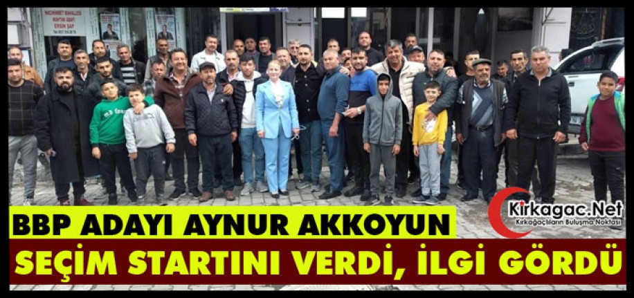 AKKOYUN SEÇİM STARTINI VERDİ, İLGİ GÖRDÜ