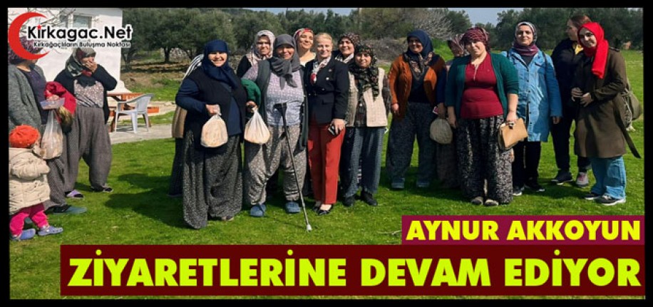 AKKOYUN, ZİYARETLERİNE DEVAM EDİYOR