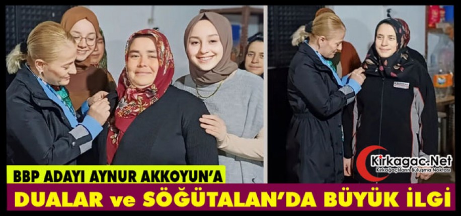 AKKOYUN’A DUALAR ve SÖĞÜTALAN’DA BÜYÜK İLGİ