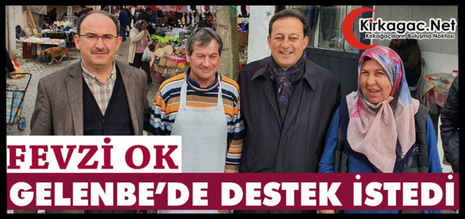 "FEVZİ OK" GELENBE’DE DESTEK İSTEDİ