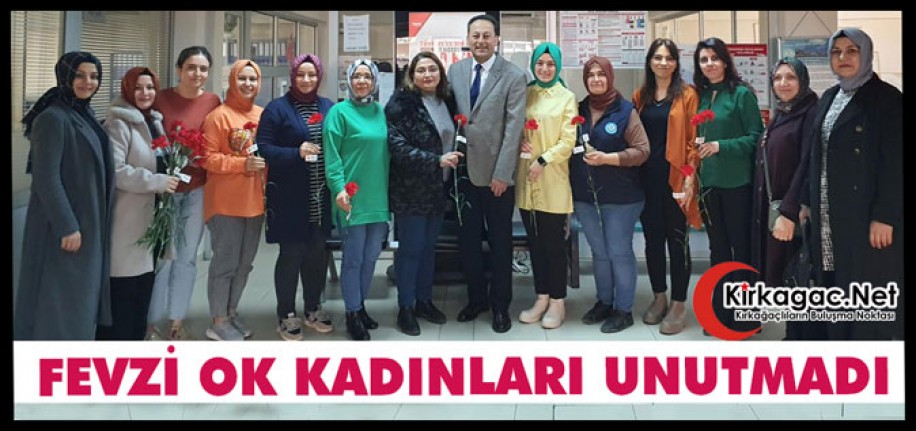 FEVZİ OK “KADINLAR GÜNÜNÜ” UNUTMADI