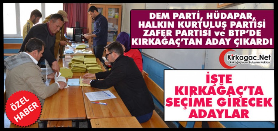 HÜDAPAR, DEM ve HALKIN KURTULUŞ PARTİSİ KIRKAĞAÇ’TAN ADAY ÇIKARDI(ÖZEL HABER)