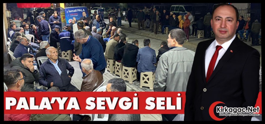 İSMAİL PALA'YA SEVGİ SELİ