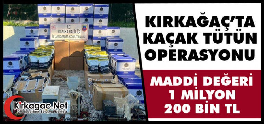 KIRKAĞAÇ’TA KAÇAK TÜTÜN OPERASYONU
