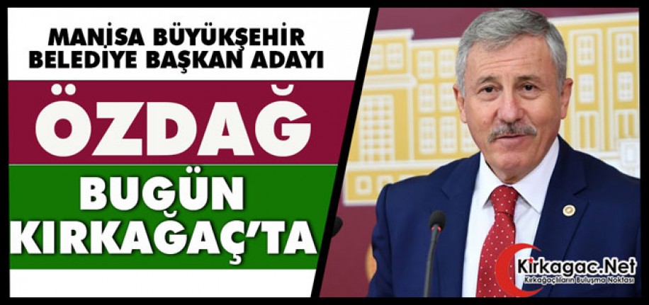 ÖZDAĞ BUGÜN KIRKAĞAÇ’TA