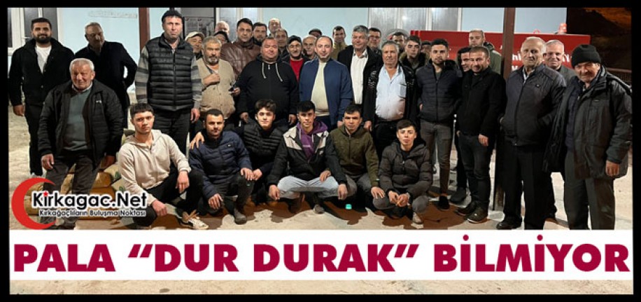 PALA “DUR DURAK” BİLMİYOR