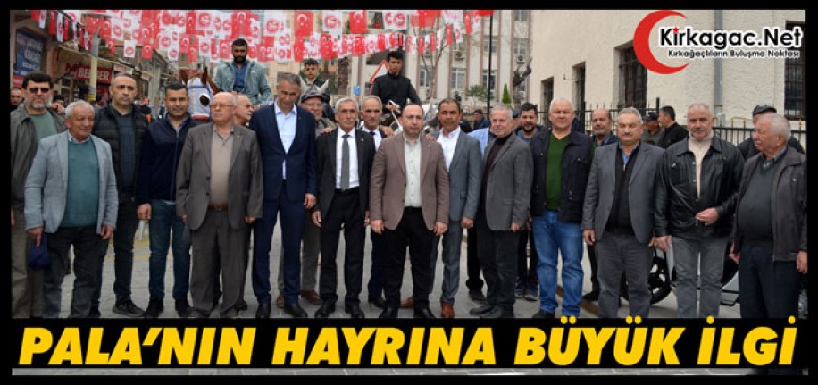 PALA'NIN HAYRINA BÜYÜK İLGİ