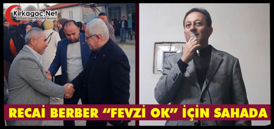 RECAİ BERBER “FEVZİ OK” İÇİN SAHADA
