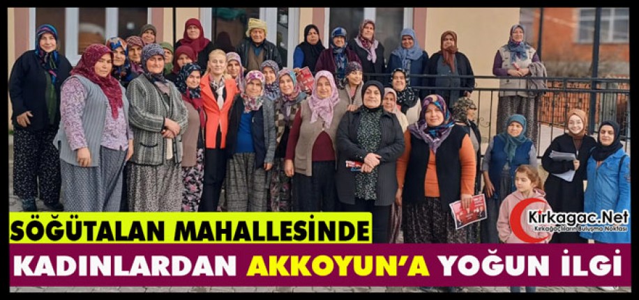 SÖĞÜTALAN’DA KADINLARDAN AKKOYUN’A YOĞUN İLGİ