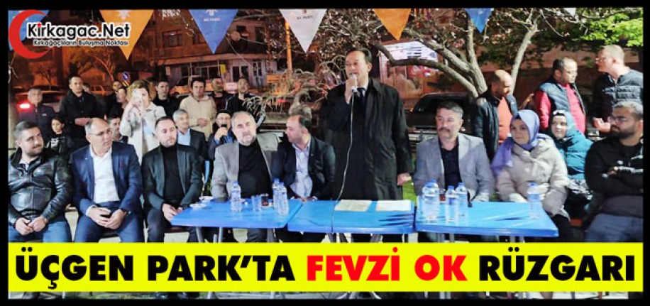 ÜÇGEN PARK’TA "FEVZİ OK" RÜZGARI