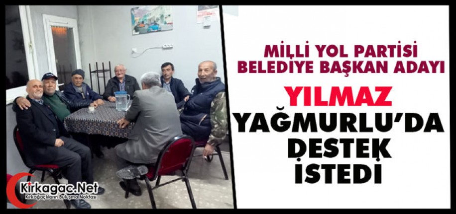 YILMAZ, YAĞMURLU’DA DESTEK İSTEDİ