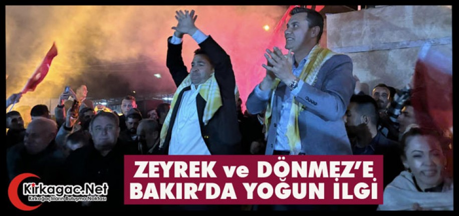 ZEYREK ve DÖNMEZ’E BAKIR MAHALLESİNDE YOĞUN İLGİ