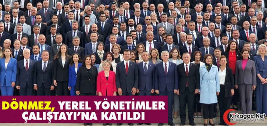 DÖNMEZ, YEREL YÖNETİMLER ÇALIŞTAYI'NA KATILDI