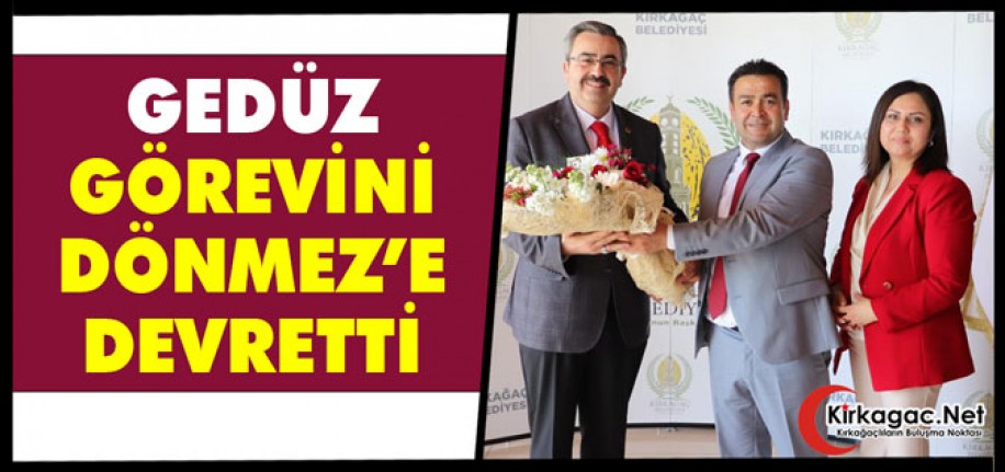 GEDÜZ GÖREVİNİ DÖNMEZ'E DEVRETTİ